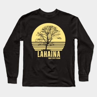 Lahaina Strong Stay Maui Wildfire Long Sleeve T-Shirt